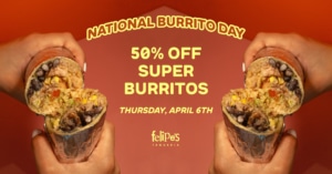 National Burrito Day at Felipe's cover